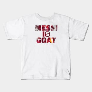 Messi is Goat Kids T-Shirt